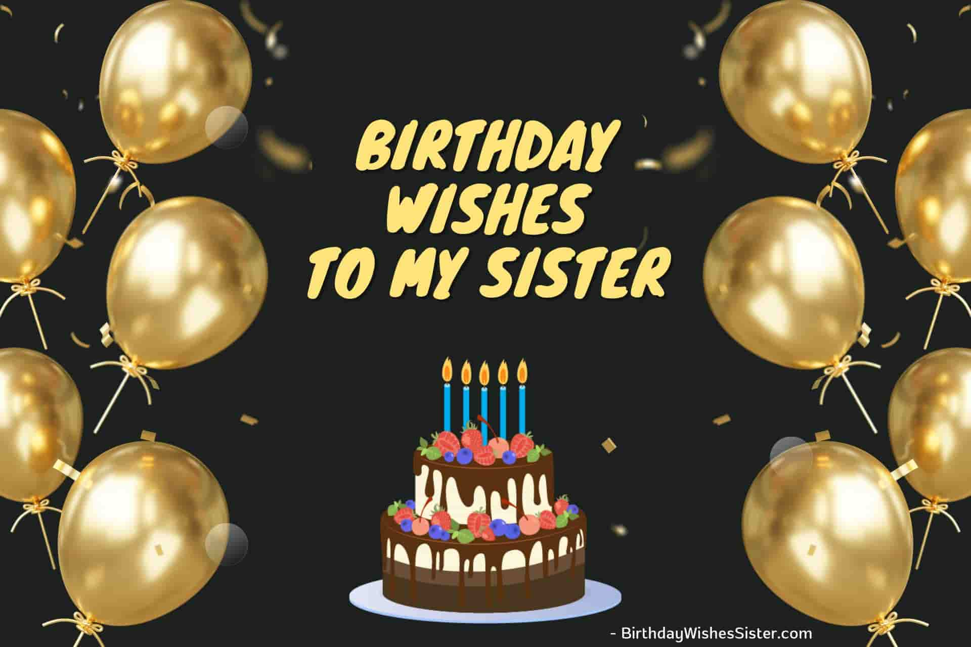 240 Heartfelt Birthday Wishes To My Sister 2024 